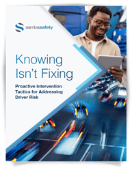 Graphic for SambaSafety's guide: Knowing Isn't Fixing: Proactive Intervention Tactics for Addressing Driver Risk